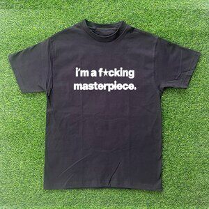 Im A F*ing Masterpiece Tshirt